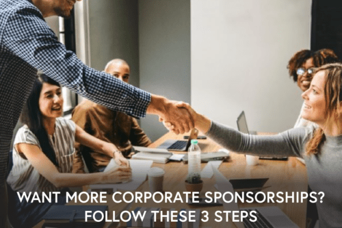 Want More Corporate Sponsorships? Follow These 3 Steps